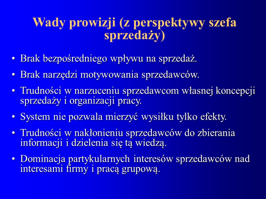 Wady prowizji (z perspektywy szefa sprzedaży) Brak bezpośredniego wpływu na sprzedaż. Brak narzędzi motywowania